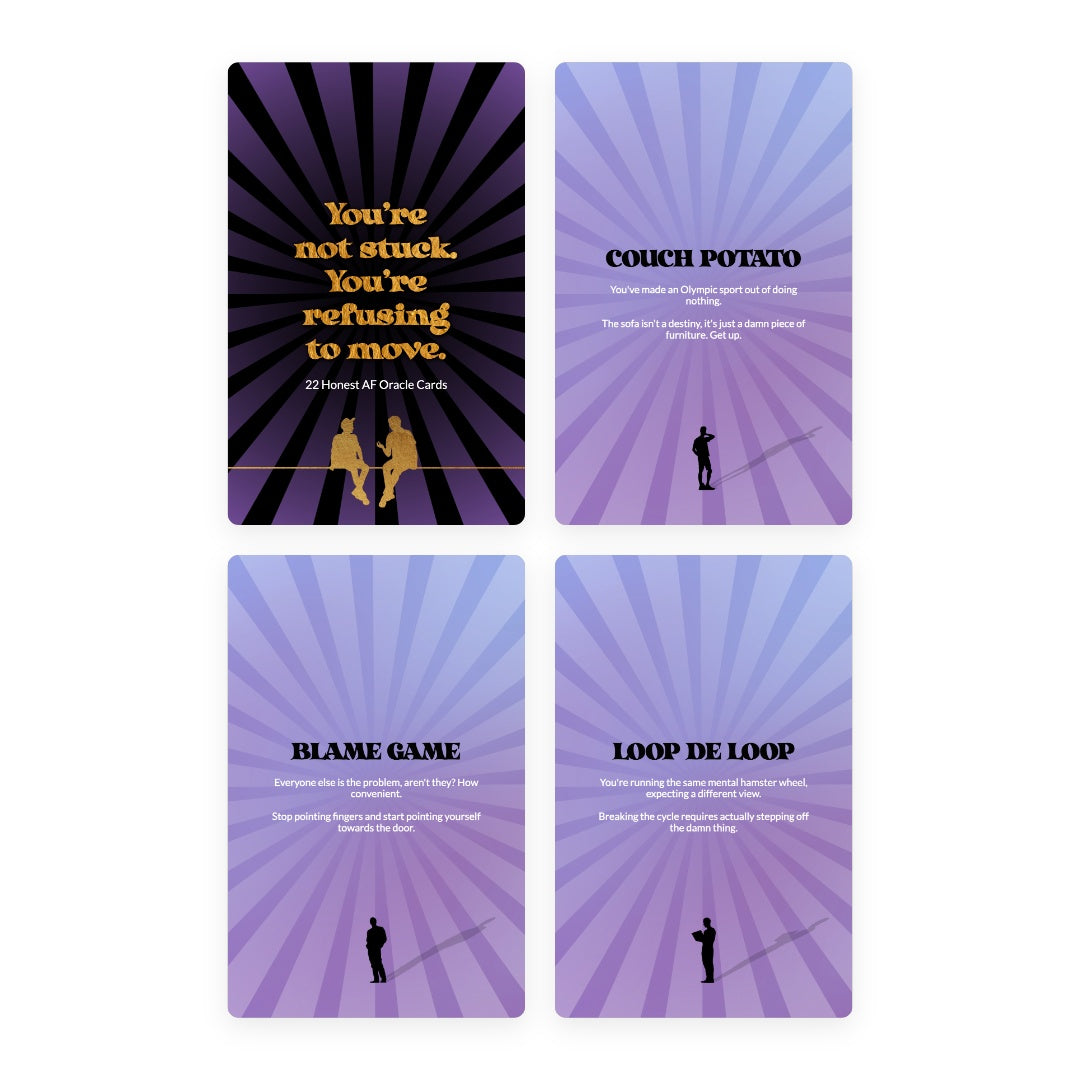 You’re not stuck. You’re refusing to move. - 22 Honest AF Oracle Cards