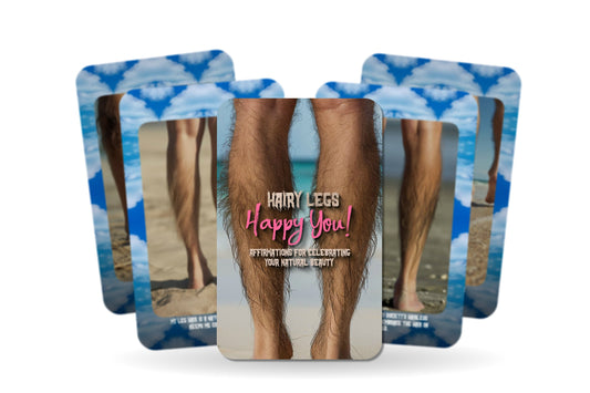Hairy Legs Happy You! - Affirmation for celebrating you natural beauty