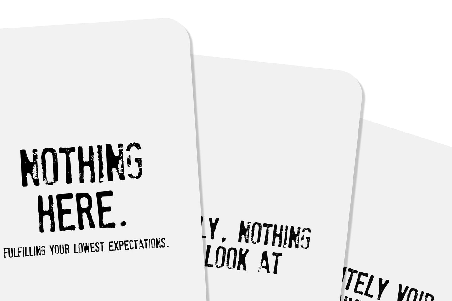 Nothing Here - Fulfilling Your Lowest Expectations - No Affirmations - 22 Cards