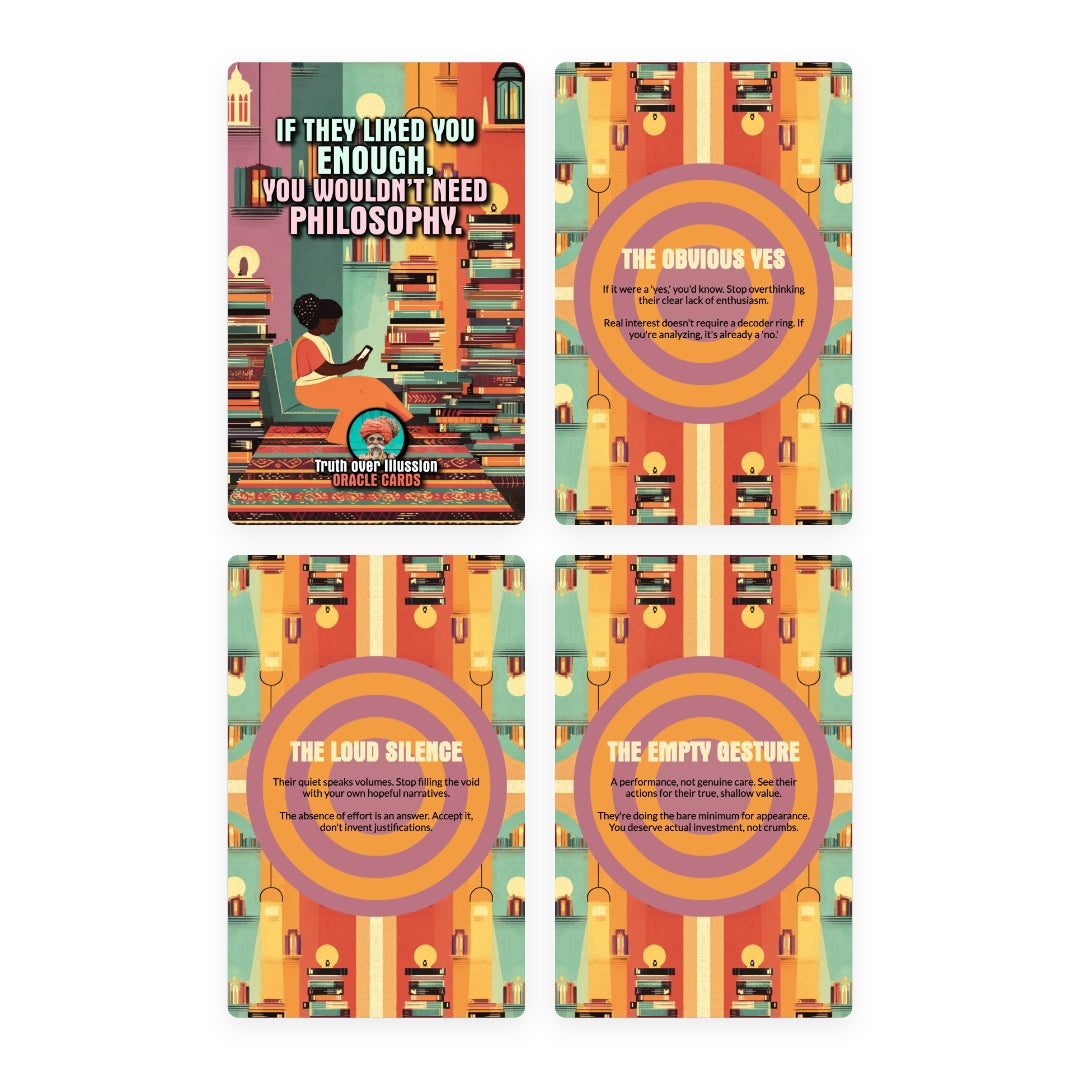 If they liked you enough, You wouldn’t need Philosophy - 22 Oracle Cards