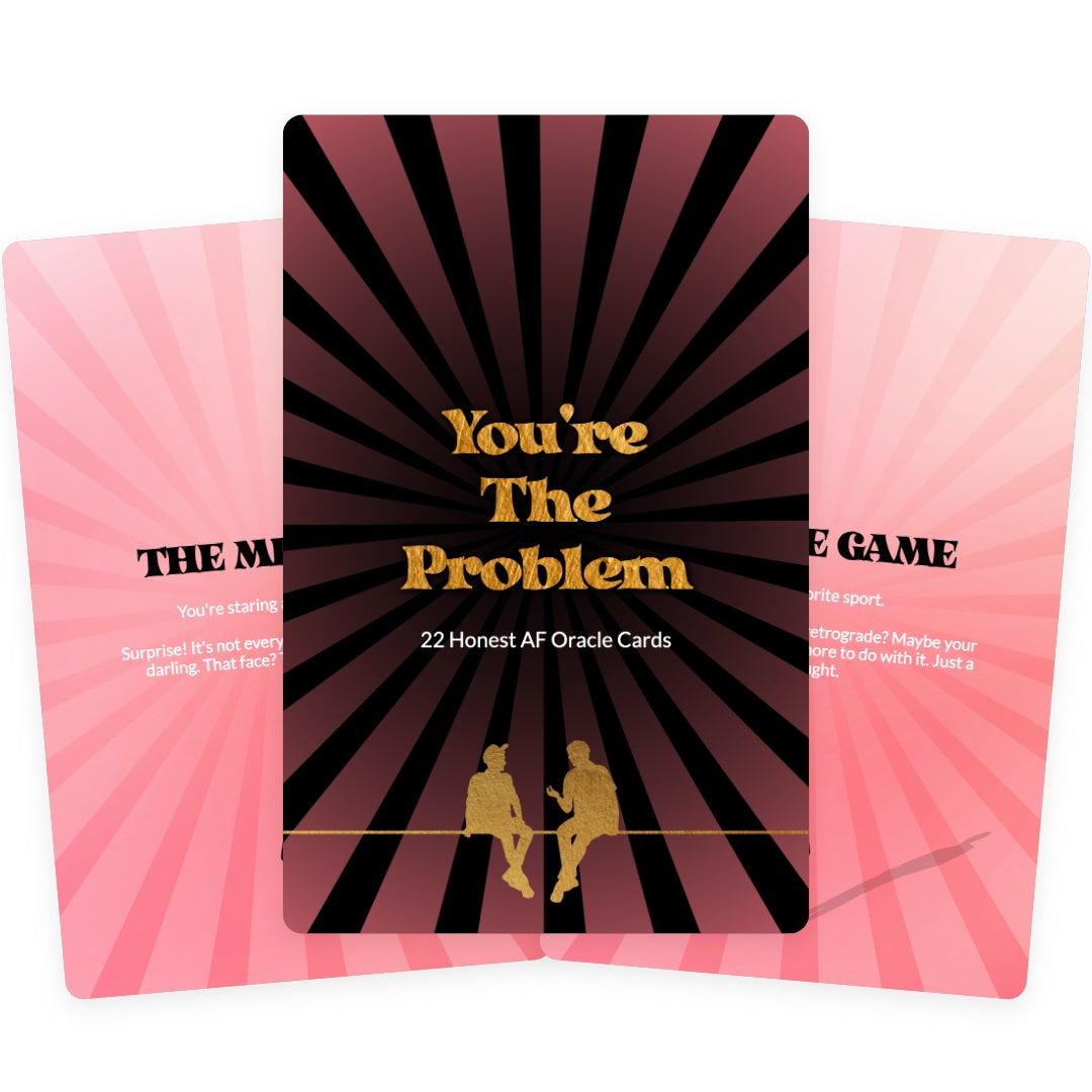 You're The Problem - 22 Honest AF Oracle Cards