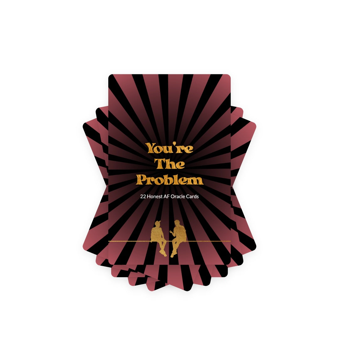 You're The Problem - 22 Honest AF Oracle Cards