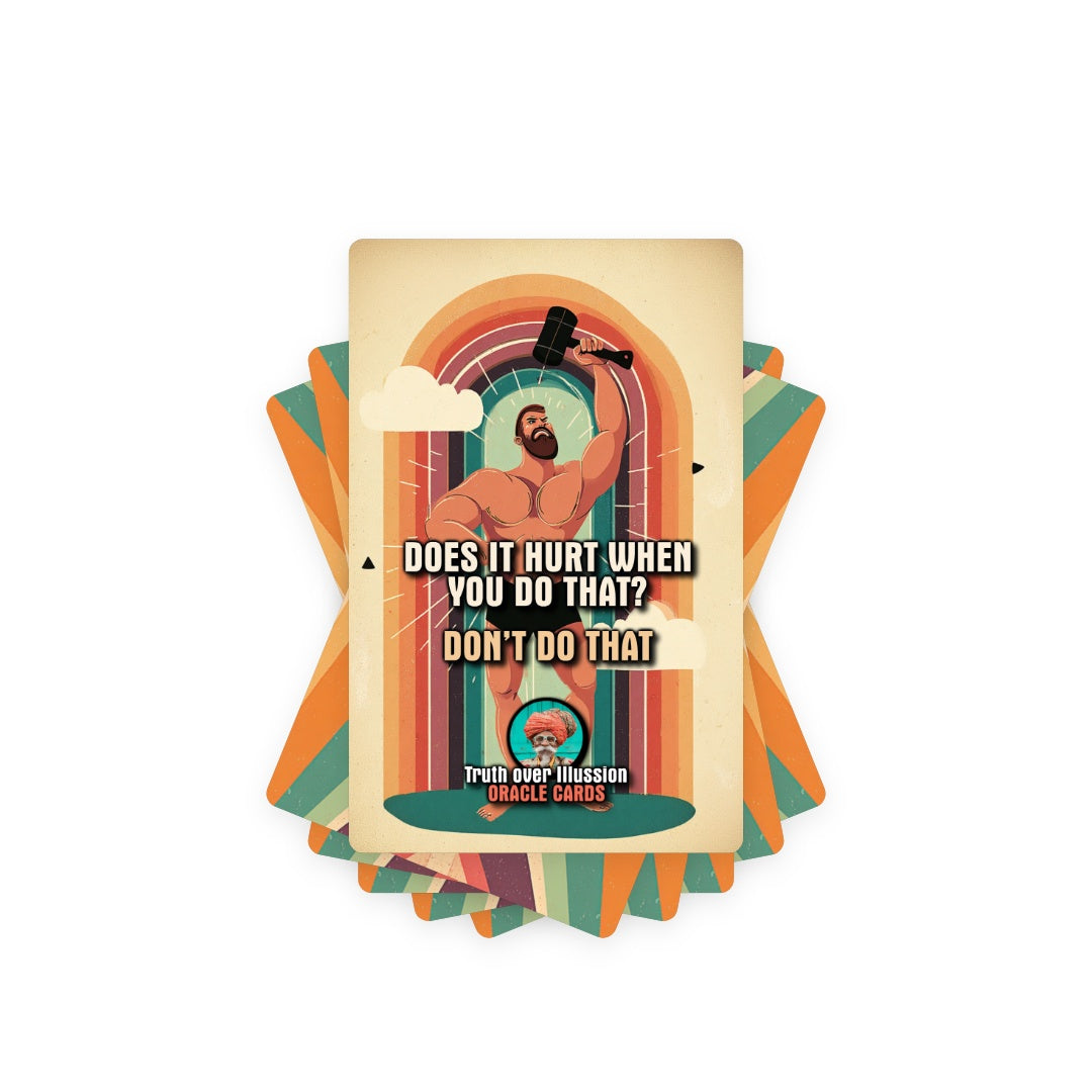 Does it hurt when you do that? Don’t do that - 22 Oracle Cards