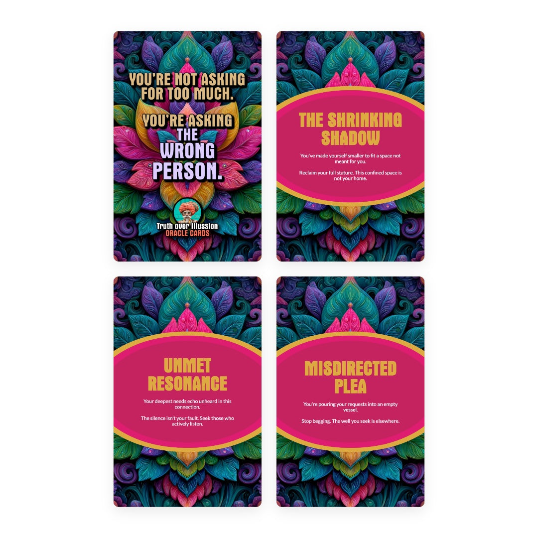 You’re not asking for too much. You’re asking the wrong person. - 22 Oracle Cards