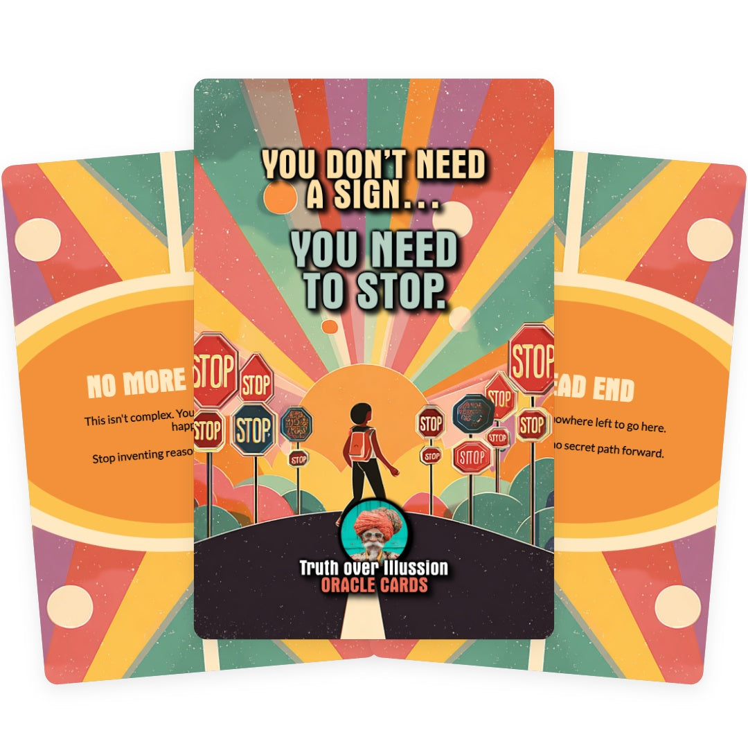 You don't need a Sign, You need to Stop - 22 Oracle Cards