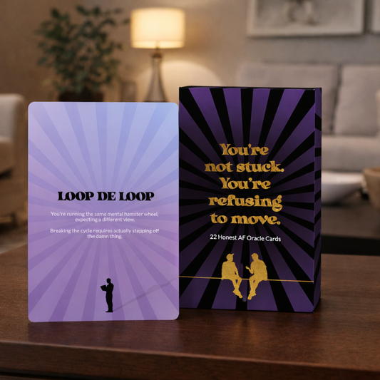 You’re not stuck. You’re refusing to move. - 22 Honest AF Oracle Cards